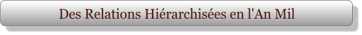 Des Relations Hiérarchisées en l'An Mil