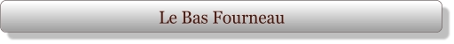 Le Bas Fourneau