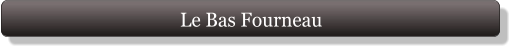 Le Bas Fourneau