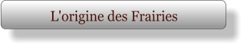 L'origine des Frairies