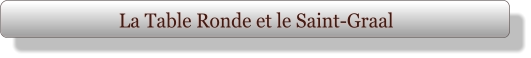 La Table Ronde et le Saint-Graal