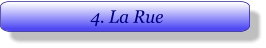 4. La Rue