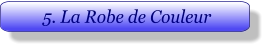 5. La Robe de Couleur
