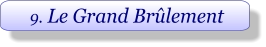 9. Le Grand Brûlement