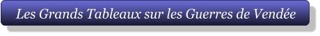 Les Grands Tableaux sur les Guerres de Vendée