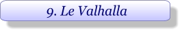 9. Le Valhalla