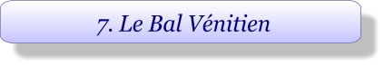 7. Le Bal Vénitien