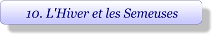 10. L'Hiver et les Semeuses