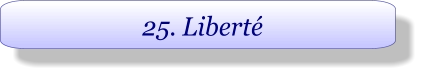 25. Liberté