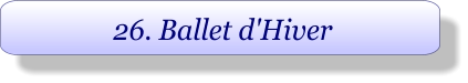 26. Ballet d'Hiver