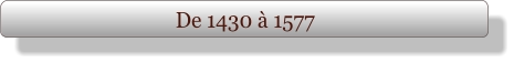 De 1430 à 1577