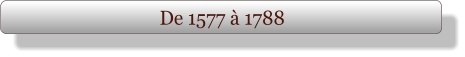 De 1577 à 1788