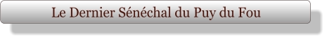 Le Dernier Sénéchal du Puy du Fou