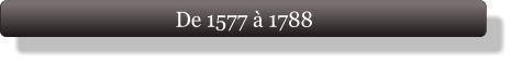 De 1577 à 1788
