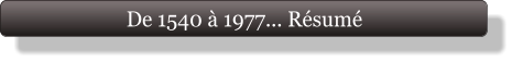 De 1540 à 1977... Résumé