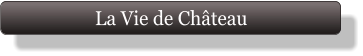 La Vie de Château