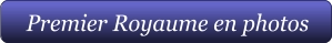 Premier Royaume en photos