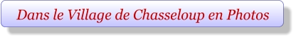 Dans le Village de Chasseloup en Photos