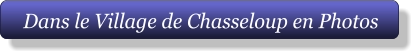 Dans le Village de Chasseloup en Photos