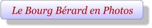 Le Bourg Bérard en Photos