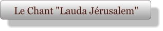 Le Chant "Lauda Jérusalem"