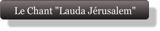 Le Chant "Lauda Jérusalem"