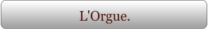 L'Orgue.