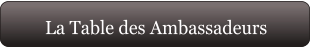 La Table des Ambassadeurs