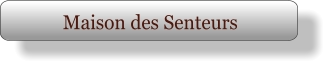 Maison des Senteurs
