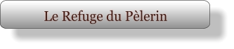 Le Refuge du Pèlerin