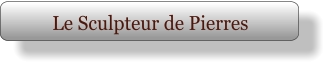 Le Sculpteur de Pierres