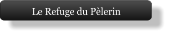 Le Refuge du Pèlerin
