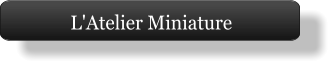 L'Atelier Miniature