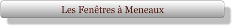 Les Fenêtres à Meneaux