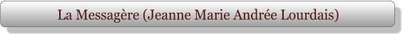 La Messagère (Jeanne Marie Andrée Lourdais)