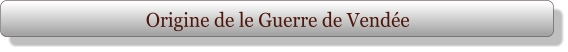 Origine de le Guerre de Vendée