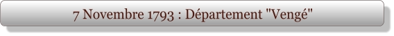 7 Novembre 1793 : Département "Vengé"