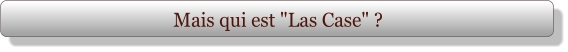 Mais qui est "Las Case" ?