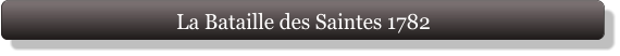 La Bataille des Saintes 1782