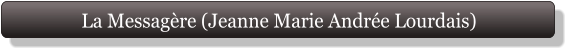 La Messagère (Jeanne Marie Andrée Lourdais)