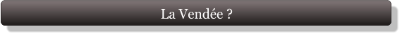 La Vendée ?