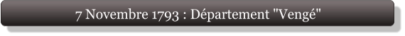 7 Novembre 1793 : Département "Vengé"