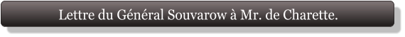Lettre du Général Souvarow à Mr. de Charette.