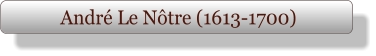 André Le Nôtre (1613-1700)