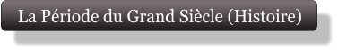 La Période du Grand Siècle (Histoire)