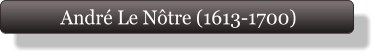 André Le Nôtre (1613-1700)
