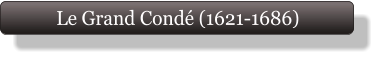 Le Grand Condé (1621-1686)