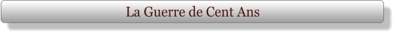 La Guerre de Cent Ans