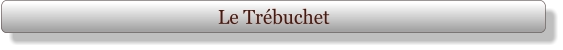 Le Trébuchet