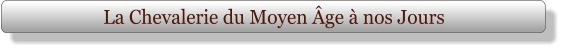 La Chevalerie du Moyen Âge à nos Jours